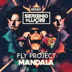 FLY PROJECT - MANDALA (SERGINIO & LUCAS REMIX)