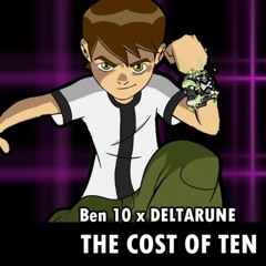 THE COST OF TEN | Deltarune x Ben 10 Secret Boss Fan Track