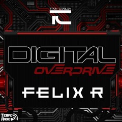 Felix R - Digital Overdrive Set [FREE DOWNLOAD]