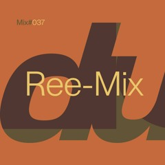 Mix Series 038: Ree-Mix