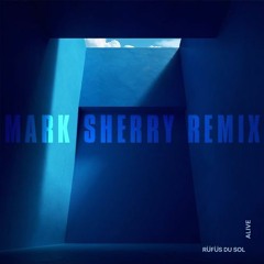 Rufus Du Sol - Alive (Mark Sherry Remix)