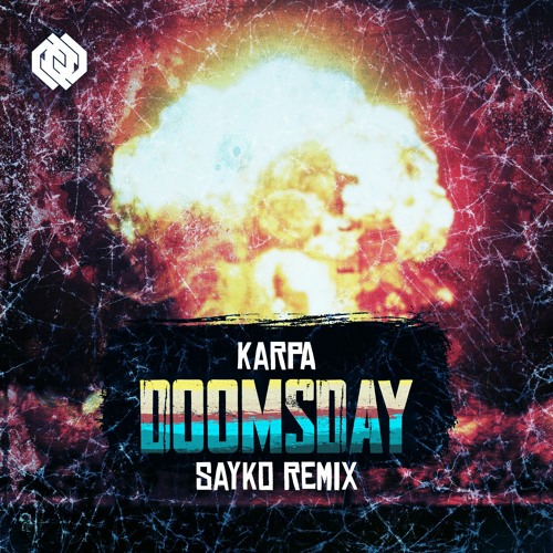 Karpa - Doomsday (Sayko RMX) [FREE DOWNLOAD]