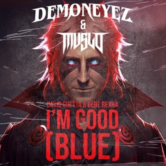 [FREE DL] David Guetta - I'm Good - DemonEyez & MVSLO (FLIP)