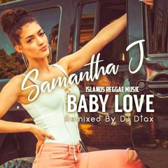 Samantha J Ft. DJ Dtax - Baby Love (Reggae _ Version ).mp3