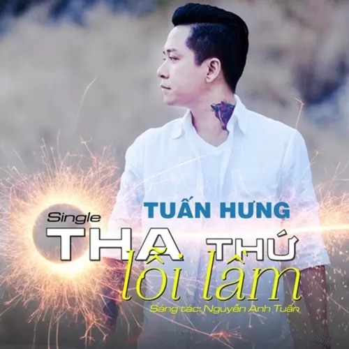 Stream Tha Thứ Lỗi Lầm by Tuấn Hưng | Listen online for free on SoundCloud