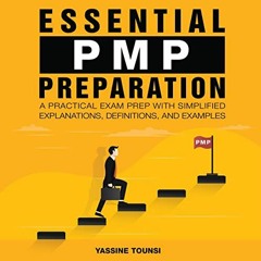 ~Read~[PDF] Essential PMP Preparation: A Practical Exam Prep with Simplified Explanations, Defi