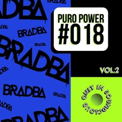 PURO POWER RADIO 018 // BRADBA