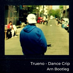 Trueno - Dance Crip (Arn Bootleg)