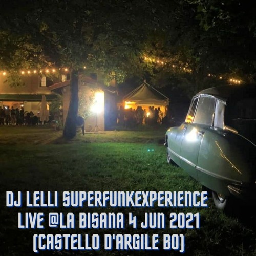 DJ LELLI SUPERFUNKEXPERIENCE - LIVE @LA BISANA - 4 JUN 2021 (CASTELLO D'ARGILE BO)