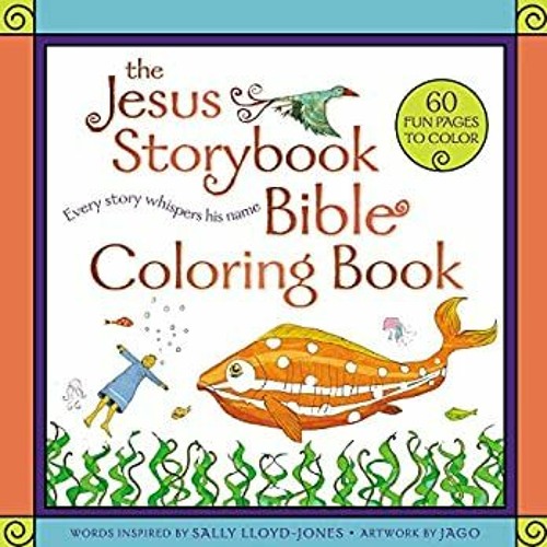 Stream Download Pdf The Jesus Storybook Bible Coloring Book For Kids Every Story Whispers His Name P By Galedavi Listen Online For Free On Soundcloud