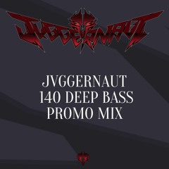 JVGGERNAUT - 140 DEEP BASS PROMO MIX