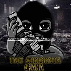 GRANA - TMG MUSIC -[PROD. BY CRAZY BOY]