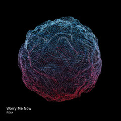 AN PREMIERE 423 | ROAX - Worry Me Now [RAWPENDULUM]