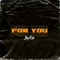For You - JAY-REE