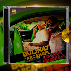 Bulin 47, Arcángel - Lo Que Te Killa (Intro Dirty)