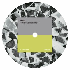 FP006 I Frak - Formless Obstruction EP (Snippets)