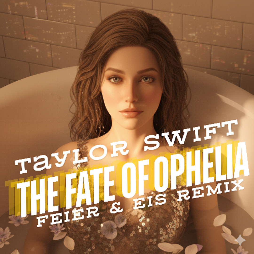 Stream Taylor Swift - The Fate Of Ophelia (FEIER & EIS Remix) #2