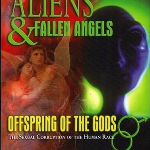 (PDF) Download Aliens & Fallen Angels: The Sexual Corruption of the Human Race BY : Stephen Quayle