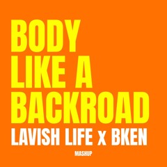 Body Like A Backroad [Lavish Life X Bken13 'Baba O'Riley (DBV Remix)' Edit]