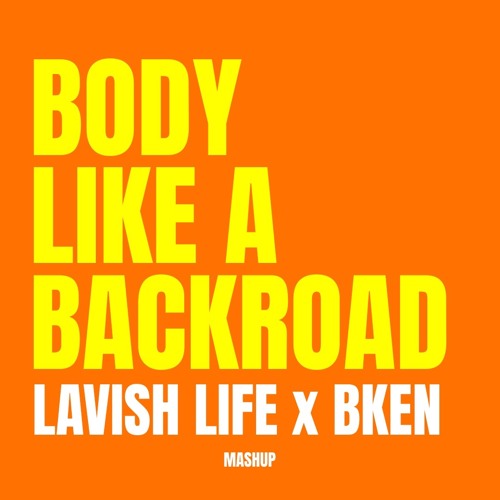 Body Like A Backroad [Lavish Life X Bken13 'Baba O'Riley (DBV Remix)' Edit]