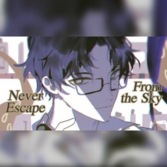 【Cover】Never escape from the sky - The Deep's Desire「 Schneider」 by JeanHZ
