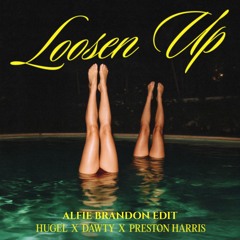 Loosen Up (Alfie Brandon Edit)