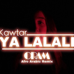 Kawtar - Ya Lalali (ORAM Afro Arabic remix) *FREE DOWNLOAD*