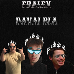 FR ALEX - DAVAI BLA
