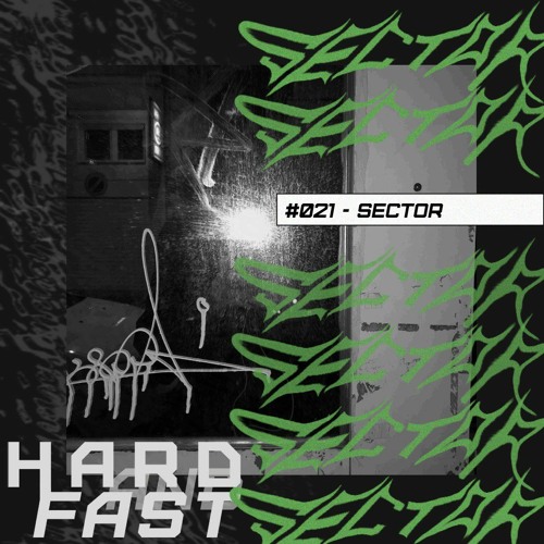 hardandfast #021 w/ SECTOR