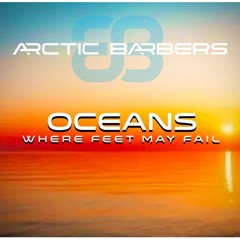 Arctic Barbers - Oceans (Where Feet May Fail) [FREE DOWNLOAD]