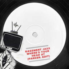 PremEar: Basement Jaxx -  Where's Your Head At (PARKER. EDIT)