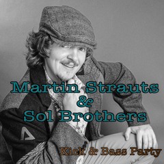 Kick & Bass Party Martin Strauts & Sol Brothers (Free Download)