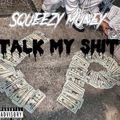 Squeezy Muney - Talk My Shit