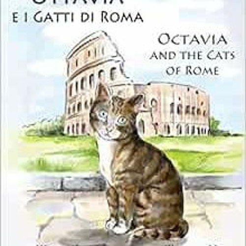 📘 [READ] [PDF EBOOK EPUB KINDLE] Ottavia e i Gatti di Roma - Octavia and the Cats of Rome: A bili