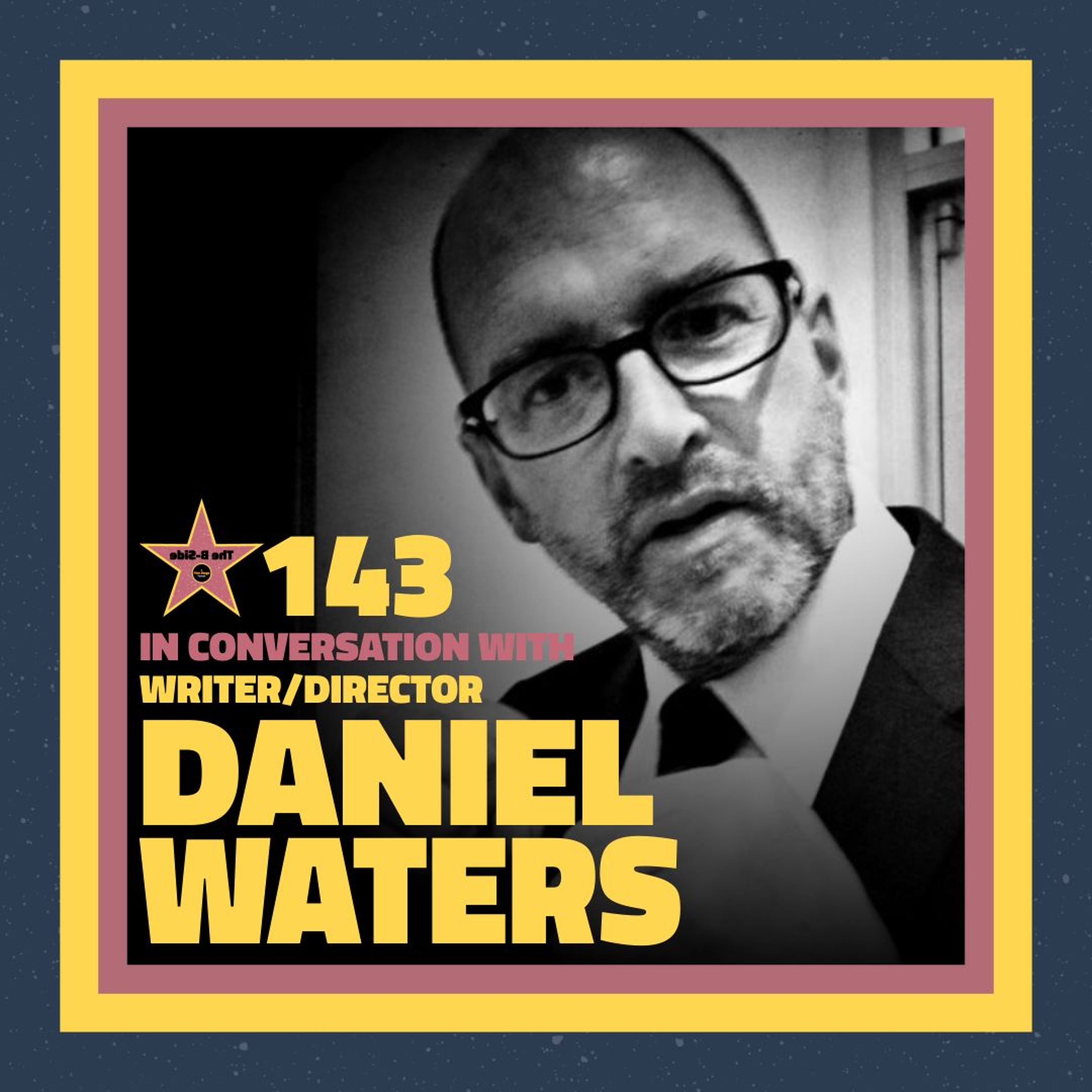 Ep. 143 – In Conversation with: Screenwriter Daniel Waters