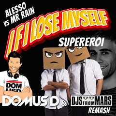 If I Lose Myself Supereroi ( Domus D & Djs from Mars remash ) - Aless vs Mr Rain