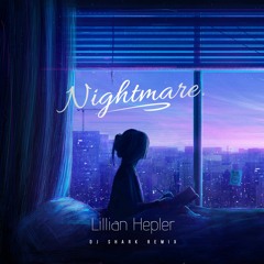 Dj Shark - Lillian Hepler - Nightmare (Remix)