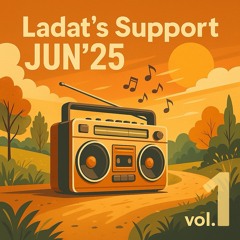 Ladat’s Support Jun’25 vol.1