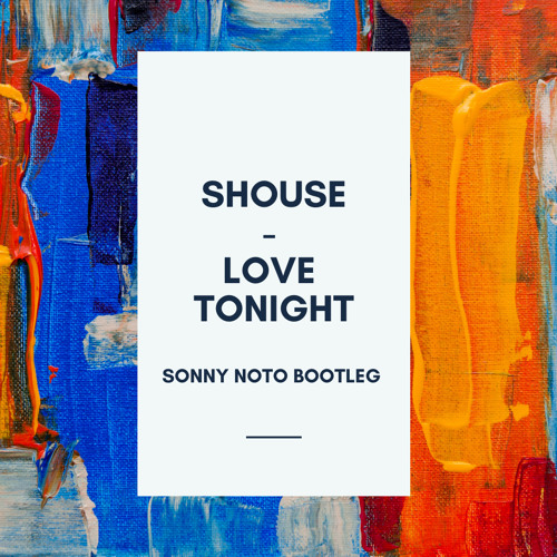 Shouse - Love Tonight (Sonny Noto Bootleg )