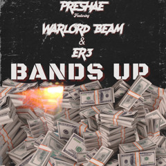 Bands Up (Ft. Warlord Beam & ER3)