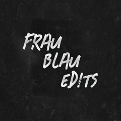 Frau Blau Edits