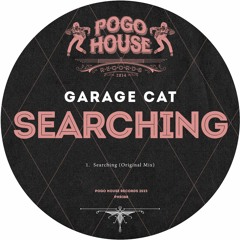 GARAGE CAT - Searching  [PHR388] Pogo House Rec / 3rd March 2023