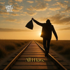 Lone Tree Hill - All I Have