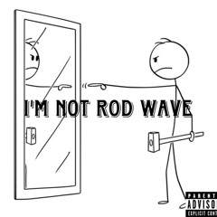 Im Not Rod Wave