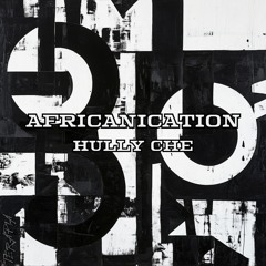 Hully Che - Africanication (Original Mix)