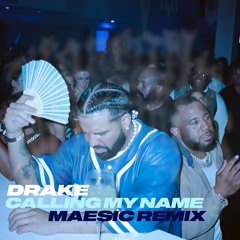 Drake - Calling My Name (Maesic Remix)