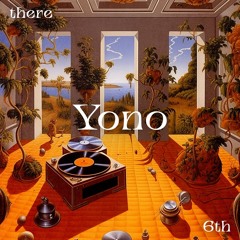 there 6th ━━ Yono