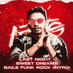 LAST NIGHT x SWEET DREAMS (Baile Funk + Rock INTRO) - Versão Estendida para DJs