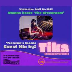 STUNNA Hosts THE GREENROOM with TIKA Guest Mix April 30 2025