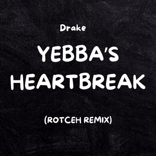 Drake Yebba's Heartbreak (Rotceh Remix) [FREE DOWNLOAD]
